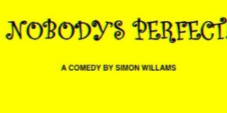 "Nobody's Perfect" - A comedy by Simon Willams 